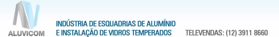 ALUVICOM - Indústria de Esquadrias de Alúminio e Instalação de Vidros Temperados